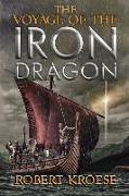 The Voyage of the Iron Dragon: An Alternate History Viking Epic