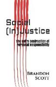 Social (In)Justice: The Left's Destruction of Personal Responsibility
