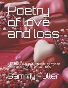 Poetry of Love and Loss: This Book Was Put Together by Myself Who Has Suffered Love and Loss