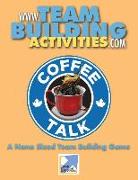 Coffee Talk: A Nano Sized Team Building Game: A Team Building Activity