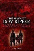 The Havant Boy Ripper: The Murder of Percy Knight Searle