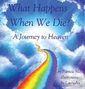 What Happens When We Die?