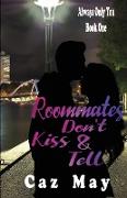 Roommates Don't Kiss & Tell