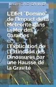 L'Effet "Domino" de l'Impact de la Météorite dans la Mer des Caraïbes et l'Explication de l'Extinction des Dinosaures par une Hausse de la Gravité