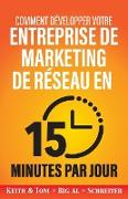 Comment développer votre entreprise de marketing de réseau en 15 minutes par jour