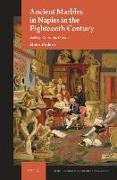 Ancient Marbles in Naples in the Eighteenth Century: Findings, Collections, Dispersals