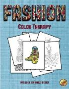 Color Therapy (Fashion): This Book Has 36 Coloring Sheets That Can Be Used to Color In, Frame, And/Or Meditate Over: This Book Can Be Photocopi