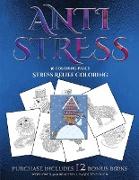 Stress Relief Coloring (Anti Stress): This Book Has 36 Coloring Sheets That Can Be Used to Color In, Frame, And/Or Meditate Over: This Book Can Be Pho