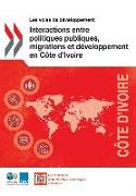 Les Voies de Développement Interactions Entre Politiques Publiques, Migrations Et Développement En Côte d'Ivoire