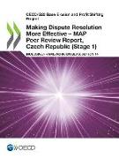 Oecd/G20 Base Erosion and Profit Shifting Project Making Dispute Resolution More Effective - Map Peer Review Report, Czech Republic (Stage 1) Inclusiv