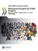 OECD Public Governance Reviews Behavioural Insights for Public Integrity Harnessing the Human Factor to Counter Corruption