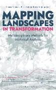 Mapping Landscapes in Transformation: Multidisciplinary Methods for Historical Analysis