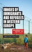 Images of Immigrants and Refugees in Western Europe: Media Representation, Public Opinion and Refugees' Experiences