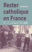 Rester Catholique En France: L'Encadrement Religieux Destiné Aux Migrants Belgo-Flamands Du Lillois, de Paris Et Des Campagnes Françaises, 1850-196