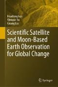 Scientific Satellite and Moon-Based Earth Observation for Global Change