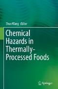 Chemical Hazards in Thermally-Processed Foods