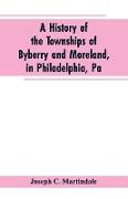 A History of the Townships of Byberry and Moreland, in Philadelphia, Pa