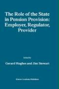 The Role of the State in Pension Provision: Employer, Regulator, Provider