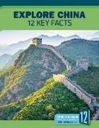 Explore China: 12 Key Facts