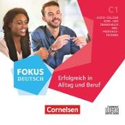 Fokus Deutsch, Allgemeine Ausgabe, C1, Erfolgreich in Alltag und Beruf, Audio-CDs zum Kurs- und Übungsbuch (2. Auflage)