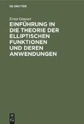 Einführung in die Theorie der elliptischen Funktionen und deren Anwendungen