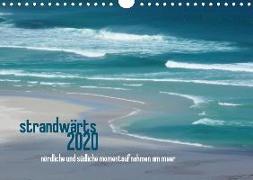 strandwärts 2020 - nördliche und südliche momentaufnahmen am meer (Wandkalender 2020 DIN A4 quer)