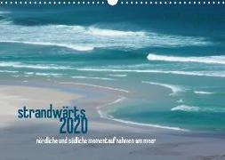 strandwärts 2020 - nördliche und südliche momentaufnahmen am meer (Wandkalender 2020 DIN A3 quer)