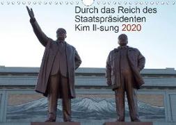 Durch das Reich des Staatspräsidenten Kim Il-sung 2020 (Wandkalender 2020 DIN A4 quer)