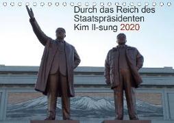 Durch das Reich des Staatspräsidenten Kim Il-sung 2020 (Tischkalender 2020 DIN A5 quer)