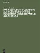 Das Geschlecht Oldenburg zur Oldenburg und die Münchener Verlegerfamilie Oldenbourg