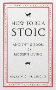 How To Be A Stoic