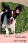 English Springer Spaniel Presents: Doggy Wordsearch The English Springer Spaniel Brings You A Doggy Wordsearch That You Will Love! Vol. 3