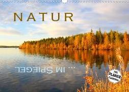 Natur ... im Spiegel (Wandkalender 2020 DIN A3 quer)