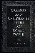 Grammar and Christianity in the Late Roman World