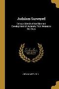 Judaism Surveyed: Being a Sketch of the Rise and Development of Judaism, From Moses to Our Days