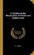 A Treatise on the Mensuration of Timber and Timber Crops