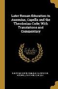 Later Roman Education in Ausonius, Capella and the Theodosian Code, With Translations and Commentary