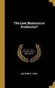 The Law, Business or Profession?