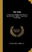 The Yoke: A Romance of the Days When the Lord Redeemed the Children of Israel From the Bondage