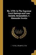 No. 3,729. in the Supreme Court Savings and Loan Society, Respondent, V. Alexander Austin