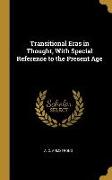 Transitional Eras in Thought, With Special Reference to the Present Age