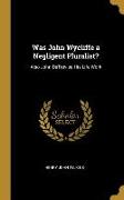 Was John Wycliffe a Negligent Pluralist?: Also John DeTrevisa His Life Work