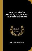 A Memoir of John Armstrong, D.D., Late Lord Bishop of Grahamstown