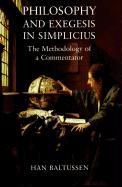 Philosophy and Exegesis in Simplicius: The Methodology of a Commentator