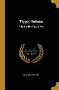 Tippoo Sultaun: A Tale of The Mysore War