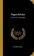 Tippoo Sultaun: A Tale of The Mysore War