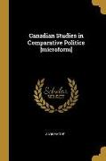Canadian Studies in Comparative Politics [microform]