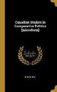 Canadian Studies in Comparative Politics [microform]