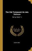 The Old Testament its own Defence: Being a Reply To