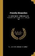 Priestly Blemishes: Or, Some Secret Hindrances to the Realization of Priestly Ideals: a Sequal, Bei